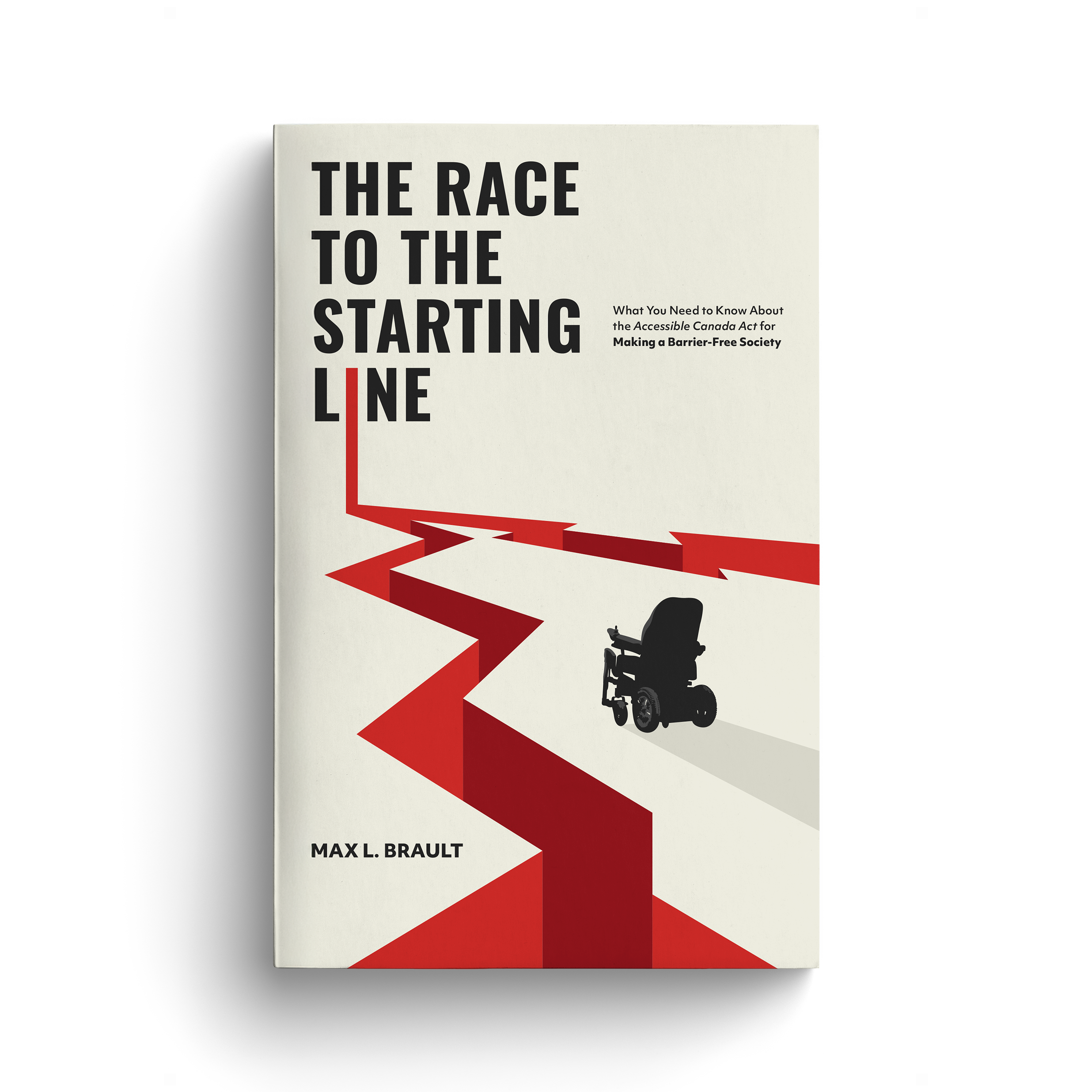 The book cover for The Race to the Starting Line by Max L. Brault features bold black text and a red zigzagging path. A power wheelchair sits at the end, but the path is broken and blocked, leaving no way forward. The subtitle discusses the Accessible Canada Act.